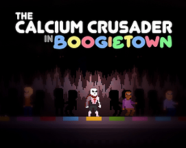 The Calcium Crusader in Boogietown Image