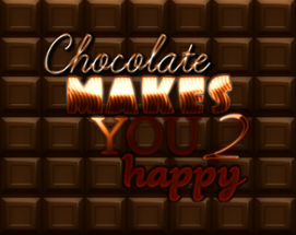 Chocolate makes you happy 2 Image