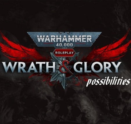 Warhammer 40k Wrath and Glory Possibilities Game Cover