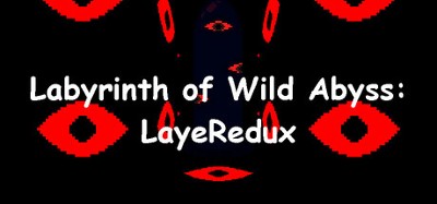 Labyrinth of Wild Abyss: LayeRedux Image