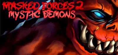 Masked Forces 2: Mystic Demons Image