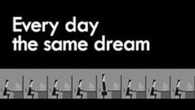 Every Day the Same Dream Game Cover