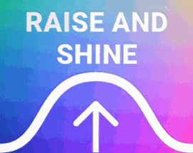 Raise and Shine Image