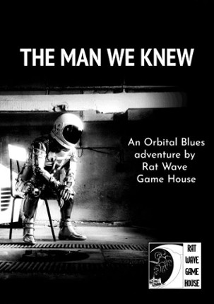The Man We Knew (An Orbital Blues adventure) Game Cover
