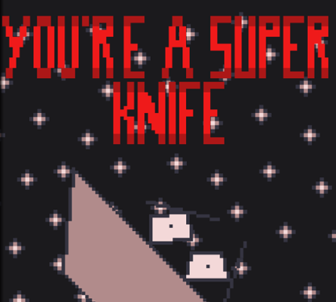 You're a super knife Game Cover