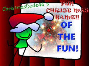 ChristmasDude46's Fun Christmas Game of the FUN! Image