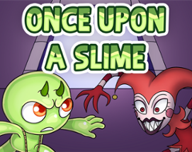 Once Upon A Slime Image