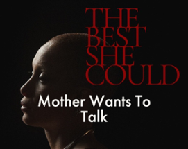 The Best She Could: Mom Wants to Talk Image