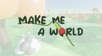 Make Me A World Image