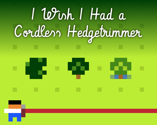 I Wish I Had a Cordless Hedgetrimmer Game Cover