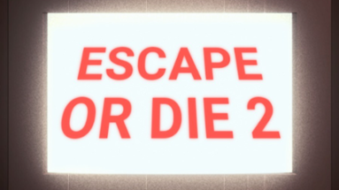 Escape or Die Image