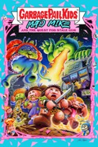 Garbage Pail Kids: Mad Mike & the Quest for Stale Gum Image