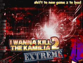 I Wanna Kill The Kamilia 2 EXTREME! Image