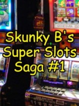 Skunky B's Super Slots Saga #1 Image