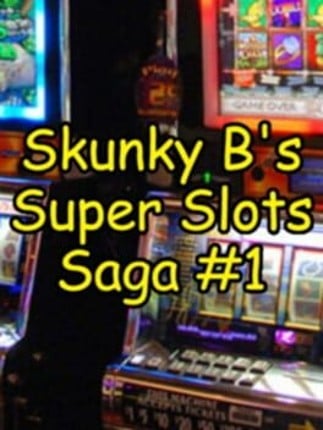 Skunky B's Super Slots Saga #1 Game Cover