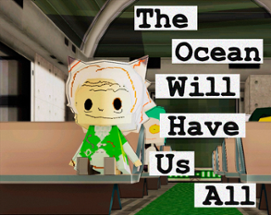 The Ocean Will Have Us All Image