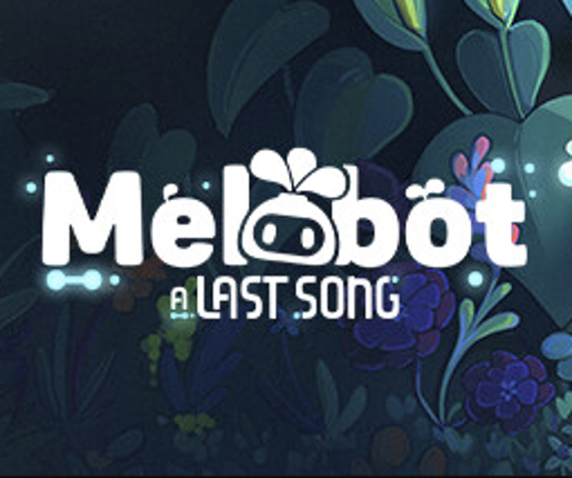 Melobot - A Last Song Game Cover