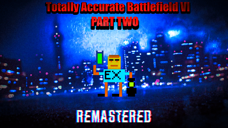 Totally Accurate Battlefield VI: REMASTERED Game Cover