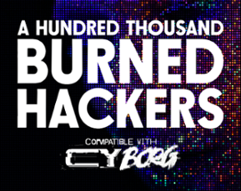 A Hundred Thousand Burned Hackers | CY_BORG Image