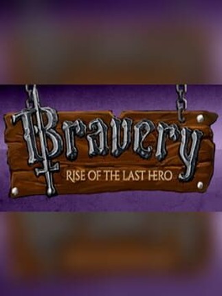 Bravery: Rise of The Last Hero Game Cover