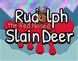 Rudolph the Red Nosed Slain Deer Image