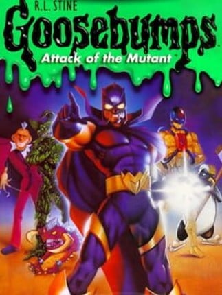 Goosebumps: Attack of the Mutant Game Cover