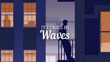 It Comes in Waves Image