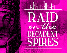 Raid on the Decadent Spires Image