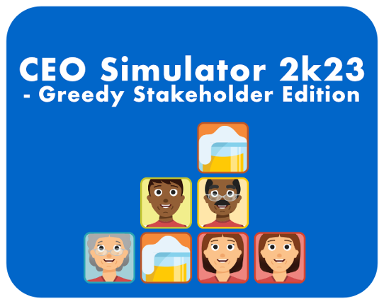 CEO Simulator 2k23 - Greedy Stakeholder Edition Game Cover