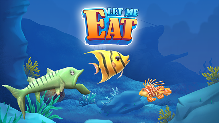Let Me Eat: Big Fish Eat Smaller Game Cover