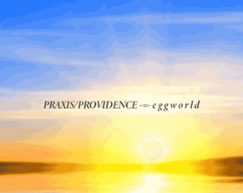 PRAXIS/PROVIDENCE -=- e g g w o r l d Image