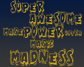 Super Awesome Mage Power Ultra Magic Madness Image