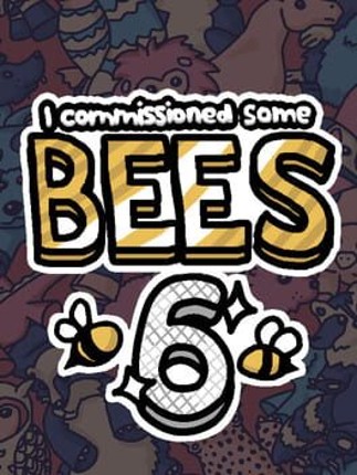 I commissioned some bees 6 Game Cover
