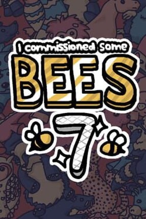 I commissioned some bees 7 Game Cover