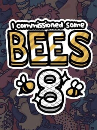 I commissioned some bees 8 Game Cover