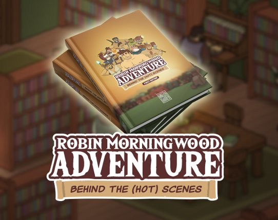 Robin Morningwood Adventure - Behind the scenes Game Cover